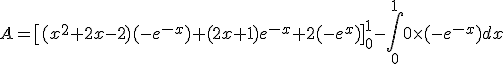 3$A = \[(x^2+2x-2)(-e^{-x})+(2x+1)e^{-x}+2(-e^{x})\]_0^1 -\Bigint_0^10\times(-e^{-x})dx